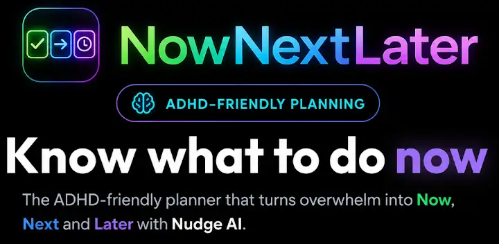 NowNextLater: ADHD Planner — Android app banner